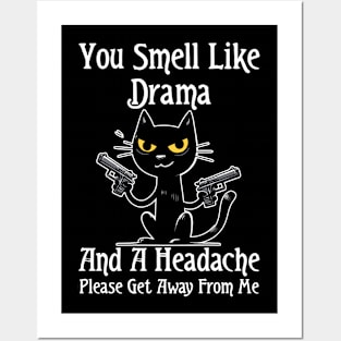 Funny Cat You Smell Like Drama and a Headache Posters and Art